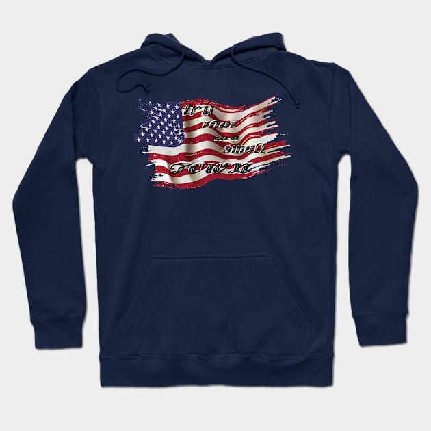 America Flag, try that in a small town, Local Flag Warning Hoodie by Mirak-store 